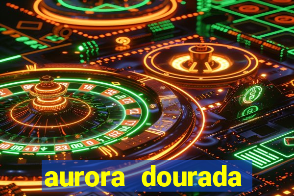 aurora dourada retorno pdf